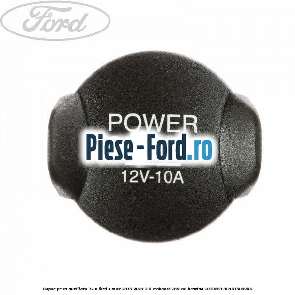 Capac priza auxiliara 12 V Ford S-Max 2015-2023 1.5 EcoBoost 160 cai #6B262C5201 Capac priza auxiliara 12 V Ford S-Max 2015-2023 1.5 EcoBoost 160 cai benzina #6B262C5201