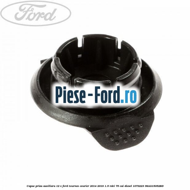 Capac priza auxiliara 12 V Ford Tourneo Courier 2014-2018 1.5 TDCi 75 cai diesel #E4694048F2