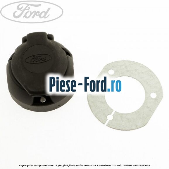 Capac priza carlig remorcare 13 pini Ford Fiesta Active 2018-2023 1.0 EcoBoost 101 cai  #F535D318EF