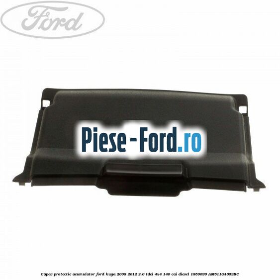 Capac protectie acumulator Ford Kuga 2008-2012 2.0 TDCI 4x4 140 cai diesel