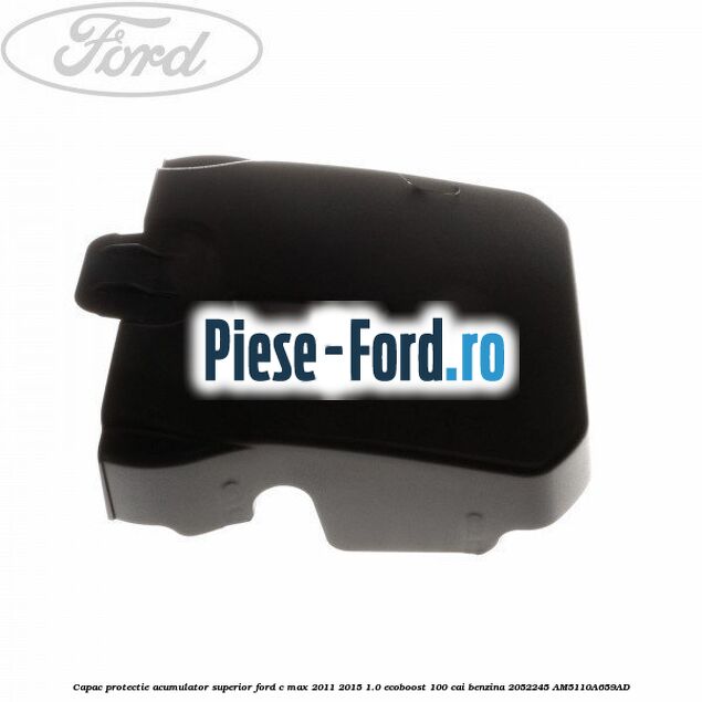 Capac protectie acumulator superior Ford C-Max 2011-2015 1.0 EcoBoost 100 cai benzina