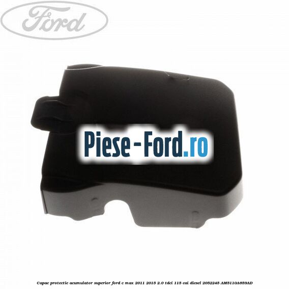 Capac protectie acumulator superior Ford C-Max 2011-2015 2.0 TDCi 115 cai diesel