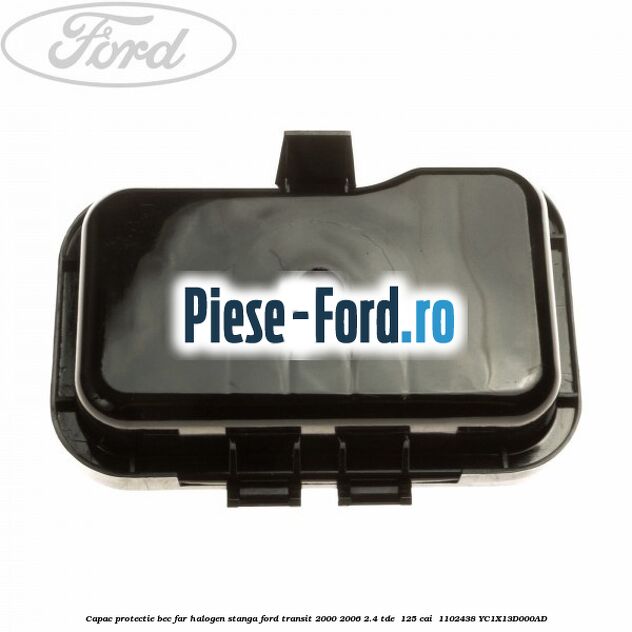 Capac protectie bec far halogen stanga Ford Transit 2000-2006 2.4 TDE  125 cai  #2EF69DEE5B