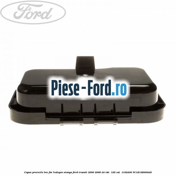 Capac protectie bec far halogen stanga Ford Transit 2000-2006 2.4 TDE  125 cai #2EF69DEE5B