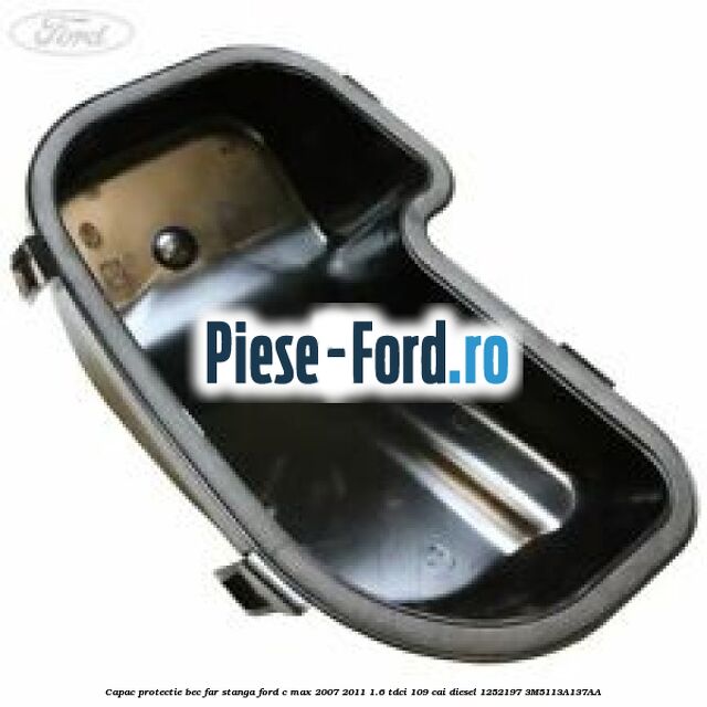 Capac protectie bec far faza scurta Ford C-Max 2007-2011 1.6 TDCi 109 cai diesel