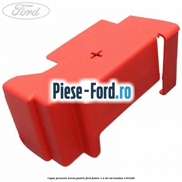 Capac protectie borna pozitiv Ford Fusion 1.4 80 cai