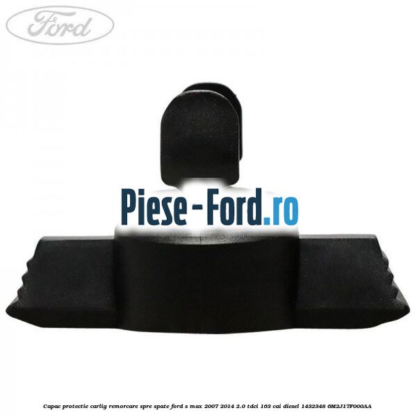 Capac protectie carlig remorcare spre spate Ford S-Max 2007-2014 2.0 TDCi 163 cai diesel