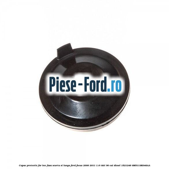 Capac protectie far bec faza scurta si lunga Ford Focus 2008-2011 1.6 TDCi 90 cai diesel #179CA40AB3