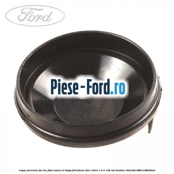 Capac protectie far bec faza scurta si lunga Ford Focus 2011-2014 1.6 Ti 125 cai #4B81A86453 Capac protectie far bec faza scurta si lunga Ford Focus 2011-2014 1.6 Ti 125 cai benzina #4B81A86453