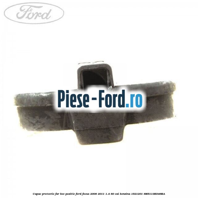 Capac protectie far bec pozitie Ford Focus 2008-2011 1.4 80 cai benzina #F1B8CAFC8E