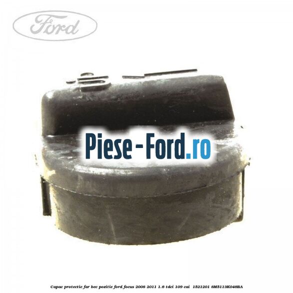 Capac protectie far bec pozitie Ford Focus 2008-2011 1.6 TDCi 109 cai  #F8C7159729