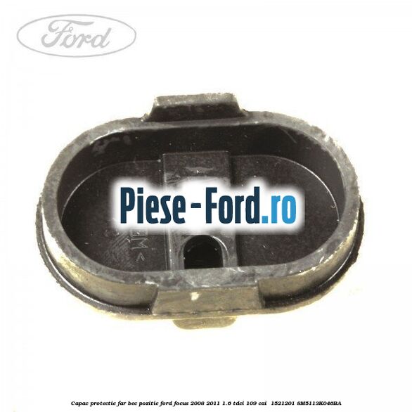 Capac protectie far bec pozitie Ford Focus 2008-2011 1.6 TDCi 109 cai  #F8C7159729