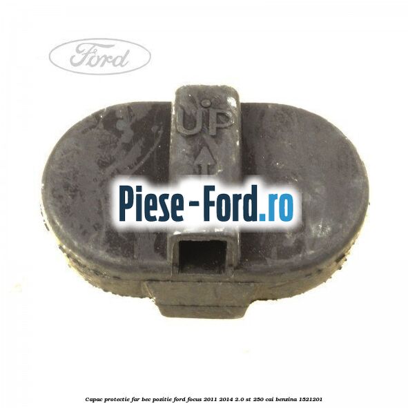 Capac protectie far bec pozitie Ford Focus 2011-2014 2.0 ST 250 cai
