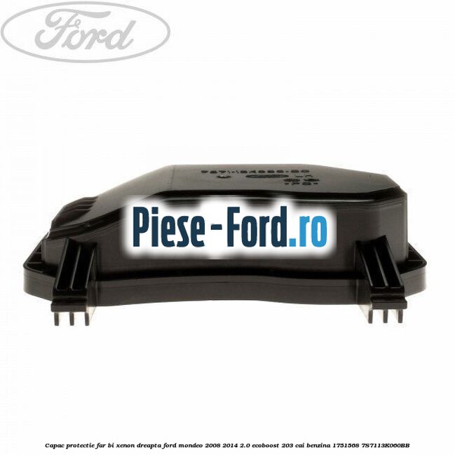 Capac protectie far Ford Mondeo 2008-2014 2.0 EcoBoost 203 cai benzina