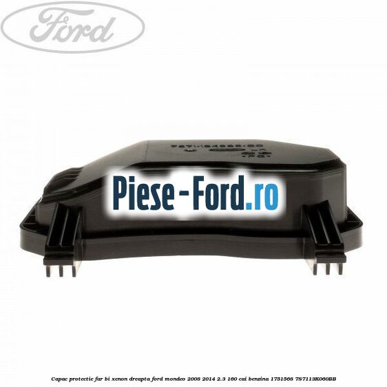 Capac protectie far Ford Mondeo 2008-2014 2.3 160 cai benzina
