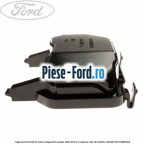 Capac protectie far bi-xenon stanga Ford Mondeo 2008-2014 2.0 EcoBoost 240 cai benzina