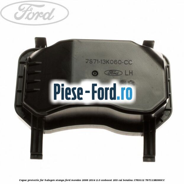 Capac protectie far halogen dreapta Ford Mondeo 2008-2014 2.0 EcoBoost 203 cai benzina