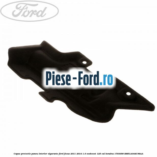 Capac protectie panou interior sigurante Ford Focus 2011-2014 1.0 EcoBoost 125 cai benzina #F2ACF556F9