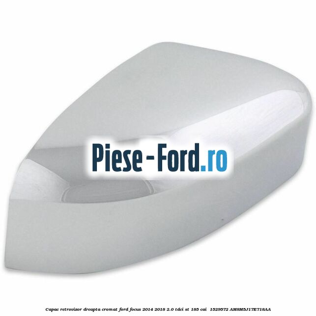 Capac retrovizor dreapta, cromat Ford Focus 2014-2018 2.0 TDCi ST 185 cai  #510B044D9E