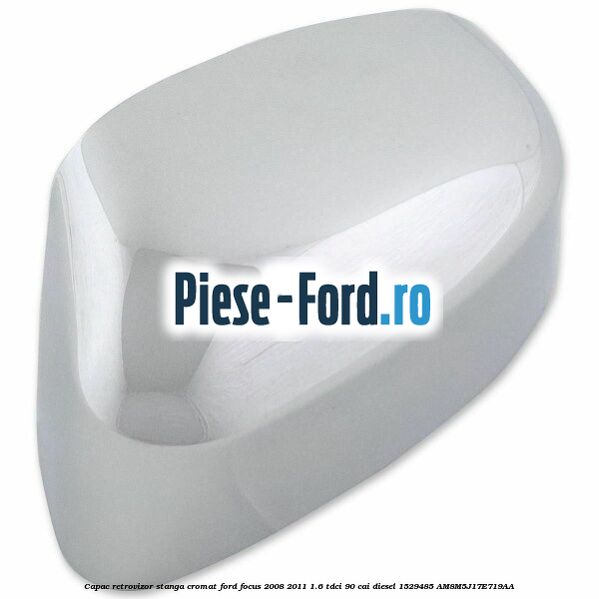 Capac retrovizor stanga, cromat Ford Focus 2008-2011 1.6 TDCi 90 cai #D2EA28FB3F Capac retrovizor stanga, cromat Ford Focus 2008-2011 1.6 TDCi 90 cai diesel #D2EA28FB3F