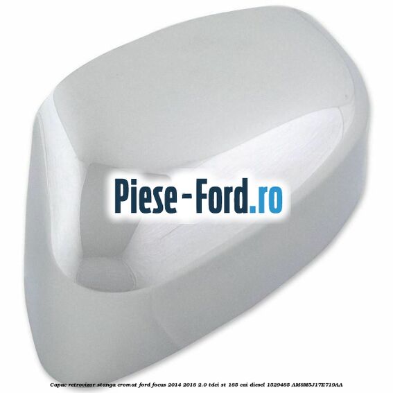 Capac retrovizor stanga, cromat Ford Focus 2014-2018 2.0 TDCi ST 185 cai diesel #9DF0567012