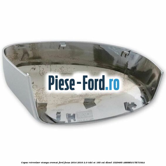 Capac retrovizor stanga, cromat Ford Focus 2014-2018 2.0 TDCi ST 185 cai diesel #9DF0567012
