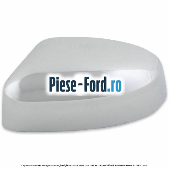 Capac retrovizor stanga, cromat Ford Focus 2014-2018 2.0 TDCi ST 185 cai diesel #9DF0567012