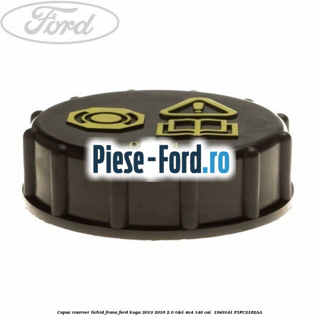 Capac rezervor lichid frana Ford Kuga 2013-2016 2.0 TDCi 4x4 140 cai  #041A6C68E1