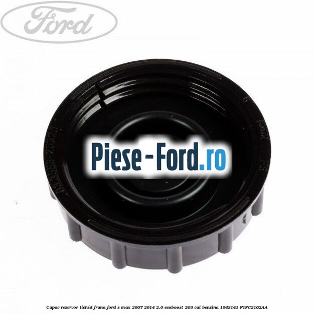 Capac rezervor lichid frana Ford S-Max 2007-2014 2.0 EcoBoost 203 cai benzina