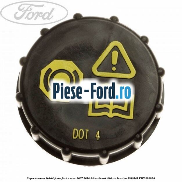 Capac rezervor lichid frana Ford S-Max 2007-2014 2.0 EcoBoost 240 cai benzina