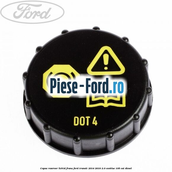 Capac rezervor lichid frana Ford Transit 2014-2018 2.0 EcoBlue 105 cai diesel
