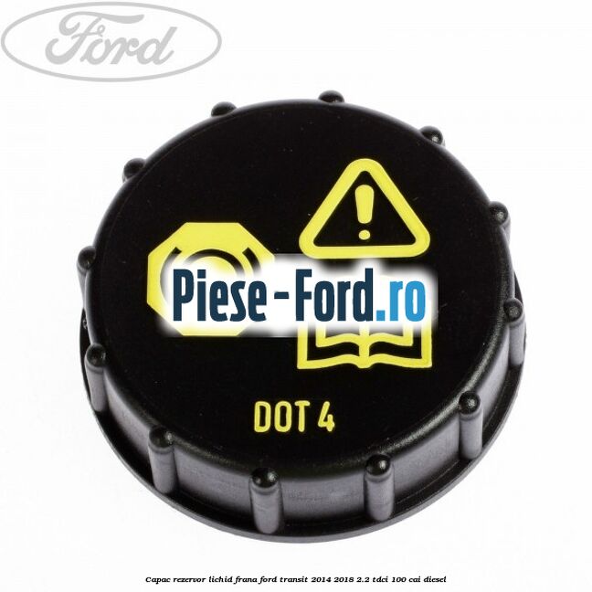 Capac rezervor lichid frana Ford Transit 2014-2018 2.2 TDCi 100 cai diesel