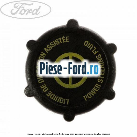 Capac rezervor ulei servodirectie Ford S-Max 2007-2014 2.5 ST 220 cai
