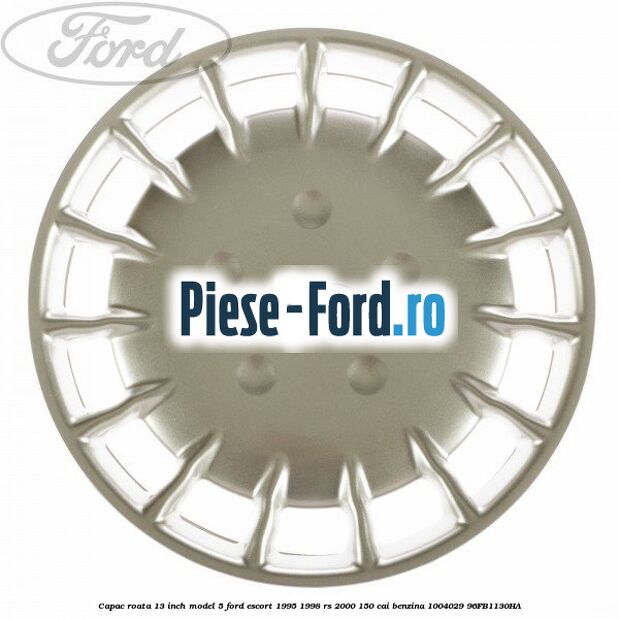 Capac roata 13 inch model 5 Ford Escort 1995-1998 RS 2000 150 cai benzina #BC38941C98