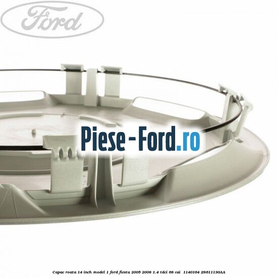 Capac roata 14 inch model 1 Ford Fiesta 2005-2008 1.4 TDCi 68 cai  #F98187E761