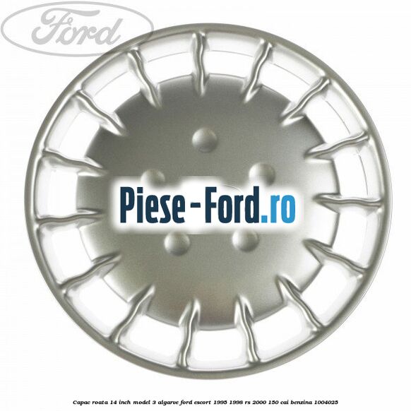 Capac roata 14 inch model 3 Algarve Ford Escort 1995-1998 RS 2000 150 cai #4A5CFC458E