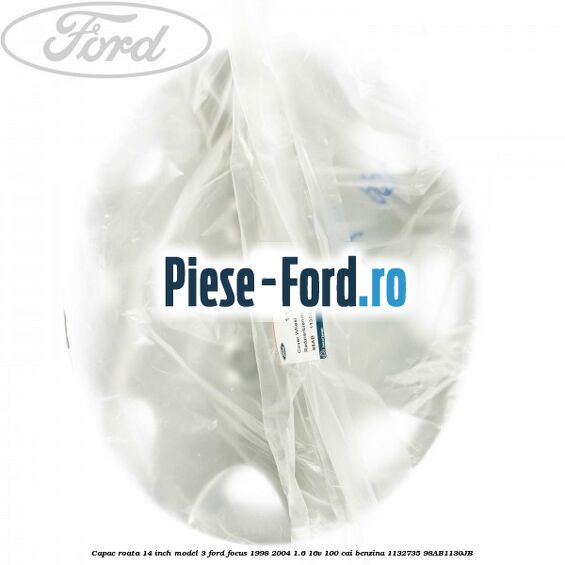 Capac roata 14 inch model 3 Ford Focus 1998-2004 1.6 16V 100 cai benzina #391F64FD35