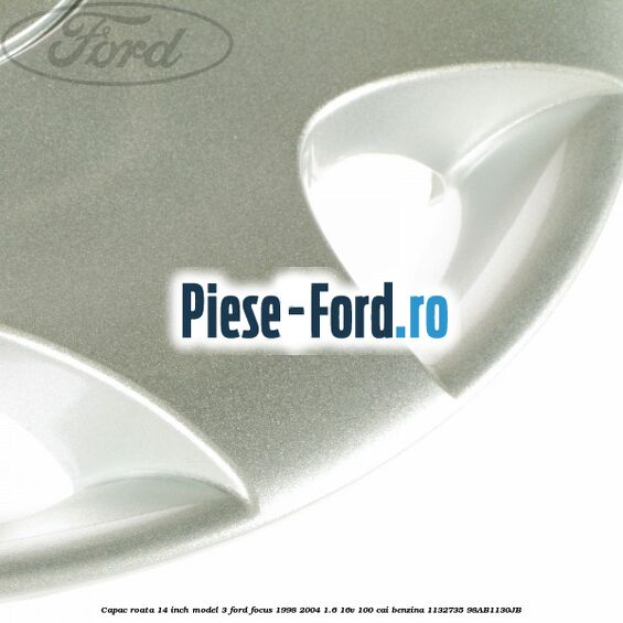 Capac roata 14 inch model 3 Ford Focus 1998-2004 1.6 16V 100 cai benzina #391F64FD35