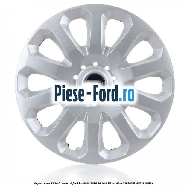Capac roata 15 inch model 2 Ford Ka 2009-2016 1.3 TDCi 75 cai #742B1DD9E4 Capac roata 15 inch model 2 Ford Ka 2009-2016 1.3 TDCi 75 cai #742B1DD9E4