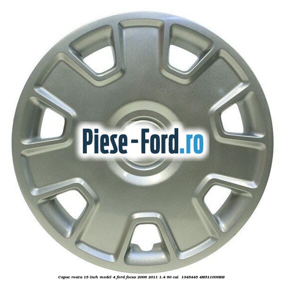 Capac roata 15 inch model 4 Ford Focus 2008-2011 1.4 80 cai #64675A62F4 Capac roata 15 inch model 4 Ford Focus 2008-2011 1.4 80 cai #64675A62F4