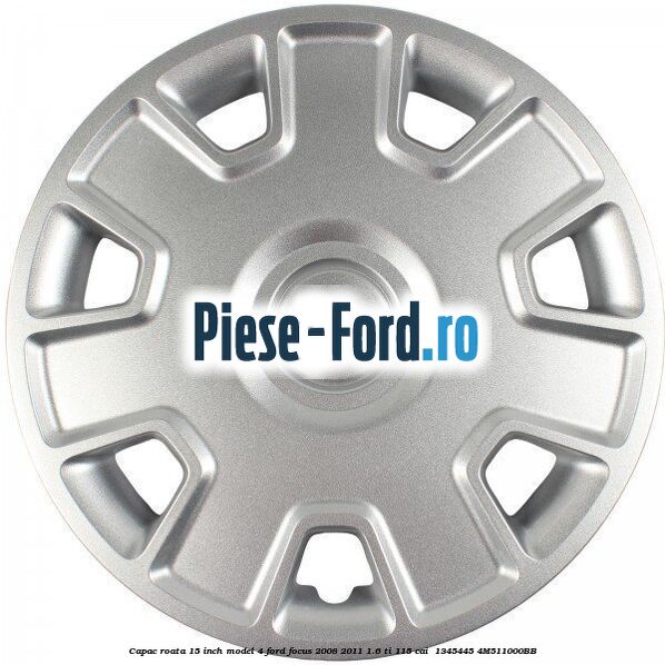 Capac roata 15 inch model 4 Ford Focus 2008-2011 1.6 Ti 115 cai  #1C6E9BB06B