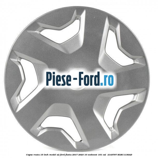 Capac roata 15 inch model A2 Ford Fiesta 2017-2023 1.0 EcoBoost 101 cai #39B70A9F6A