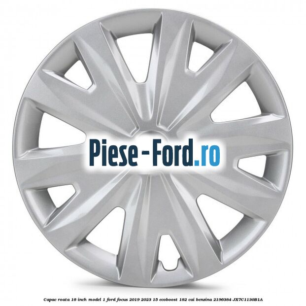 Capac roata 16 inch model 1 Ford Focus 2019-2023 1.5 EcoBoost 182 cai #7E2B54E9FE