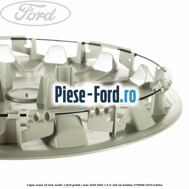 Capac roata 16 inch model 1 Ford Grand C-Max 2016-2020 1.6 Ti 125 cai benzina #1324E70A2D