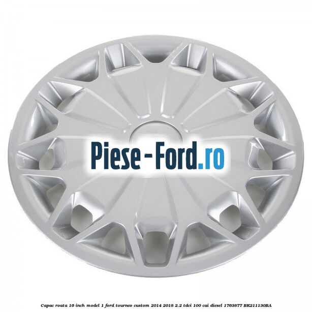 Capac roata 16 inch model 1 Ford Tourneo Custom 2014-2018 2.2 TDCi 100 cai diesel