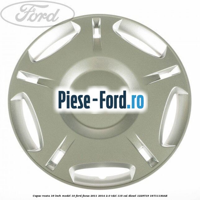 Capac roata 16 inch model 10 Ford Focus 2011-2014 2.0 TDCi 115 cai diesel