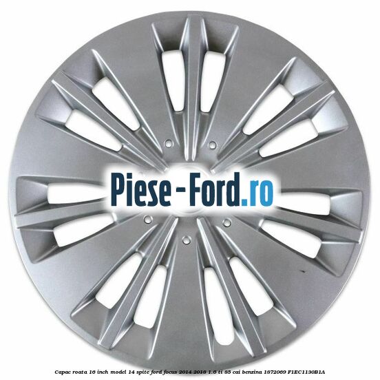 Capac roata 16 inch model 14 spite Ford Focus 2014-2018 1.6 Ti 85 cai benzina