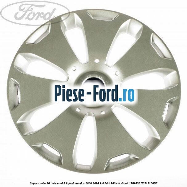 Capac roata 16 inch model 2 Ford Mondeo 2008-2014 2.0 TDCi 130 cai diesel #C6ED77B7C7