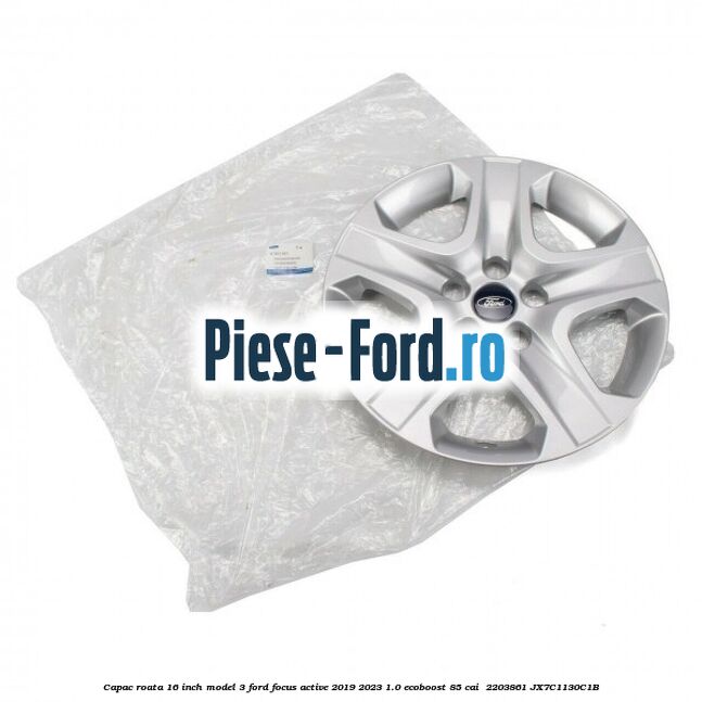Capac roata 16 inch model 3 Ford Focus Active 2019-2023 1.0 EcoBoost 85 cai  #57976CA4BF