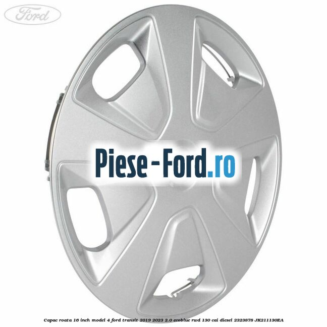 Capac roata 16 inch model 4 Ford Transit 2019-2023 2.0 EcoBlue RWD 130 cai diesel #6CED96FE1A